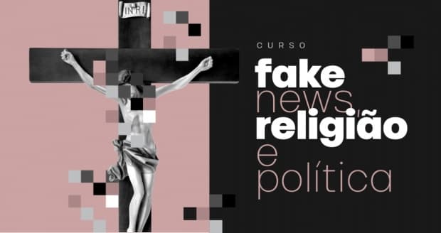 Começa na segunda-feira, 8 de agosto, o curso "Fake News, Religião e Política"