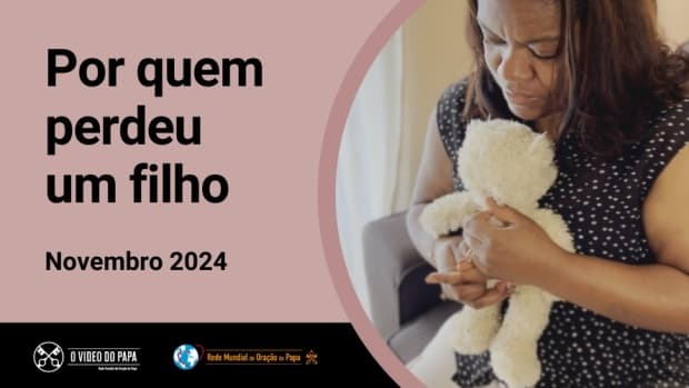 No vídeo com intenção de oração para novembro, Papa volta o seu olhar para os pais que perderam seus filhos